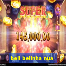 beli belinha nua